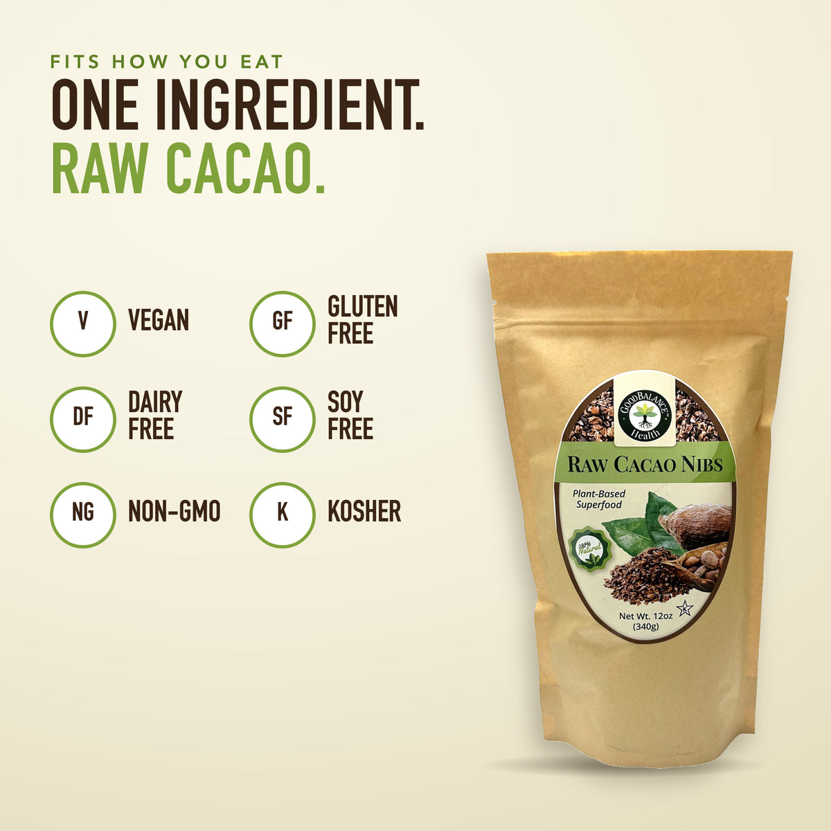 One ingredient, raw cacao: vegan, gluten free, dairy free, soy free, non-GMO, kosher