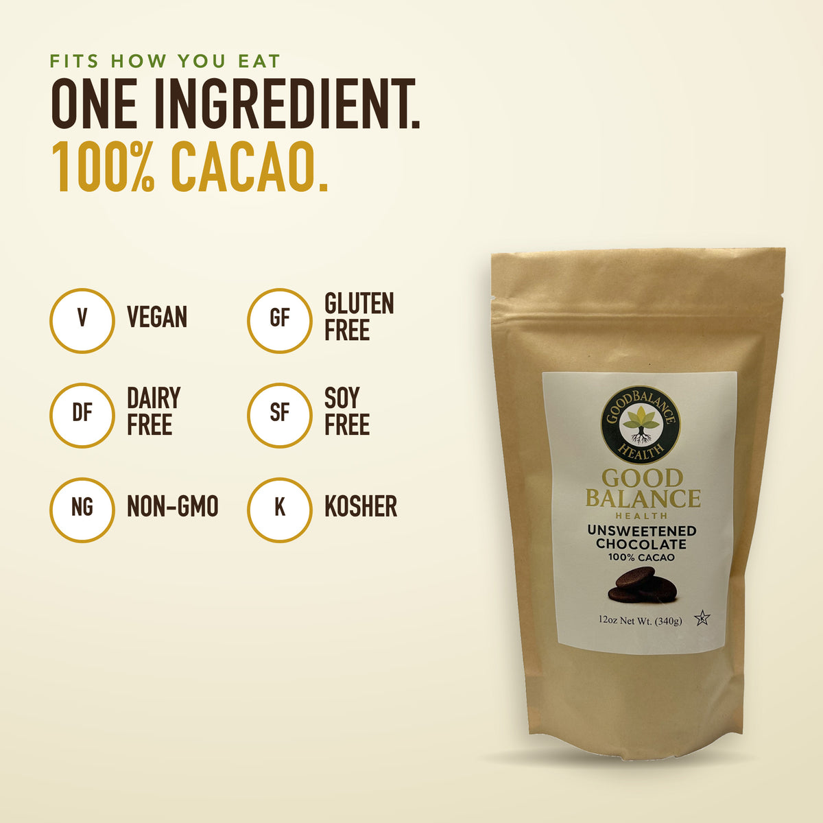 One ingredient, 100% cacao: vegan, gluten free, dairy free, soy free, non-GMO, kosher